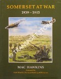 Somerset at War 1939 - 1945 by HAWKINS, Mac